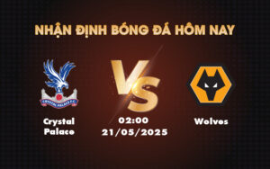 crystal palace wolves 21 05 ngoai hang anh