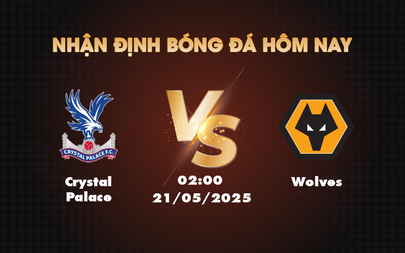 crystal palace wolves 21 05 ngoai hang anh