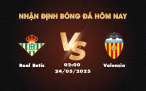 real betis valencia 24 05 la liga