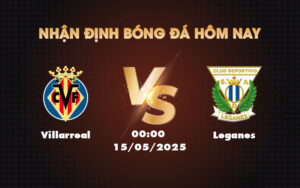 villarreal leganes 15 05 la liga